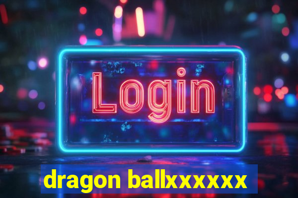 dragon ballxxxxxx